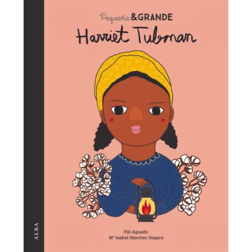 Pequeña y Grande: Harriet Tubman, Alba Editorial